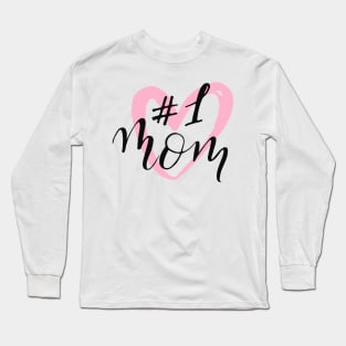 #1 Mom Quote Artwork - Mother Love Long Sleeve T-Shirt